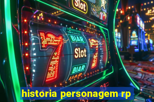 historia personagem rp